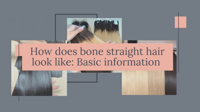 how-does-bone-straight-hair-look-like-basic-information